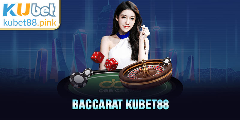 baccarat kubet88