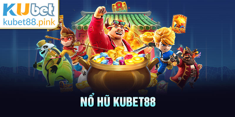 nổ hũ kubet88