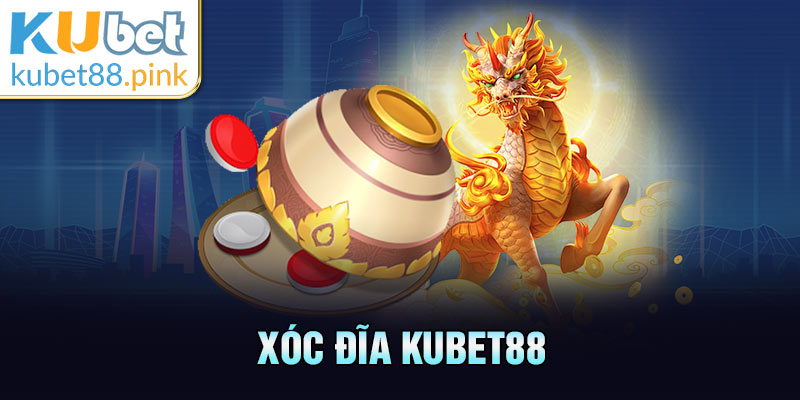 xóc đĩa kubet88